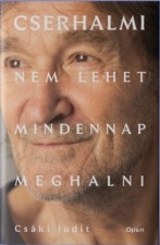 Cserhalmi: Nem lehet minden nap meghalni