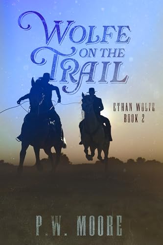 Wolfe On The Trail: Ethan Wolfe - Book 2