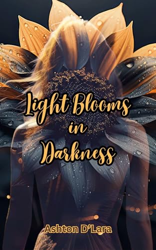 Light Blooms in Darkness : A strangers to lovers romance