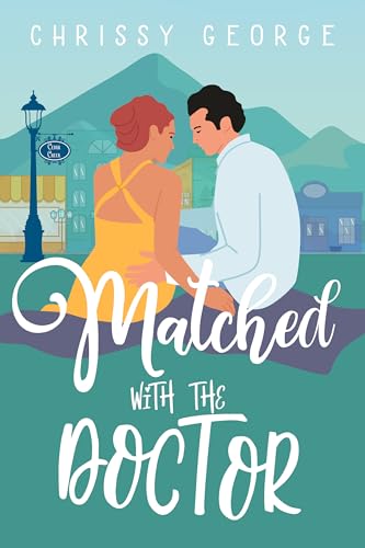 Matched with the Doctor: A Sweet Small Town Romance