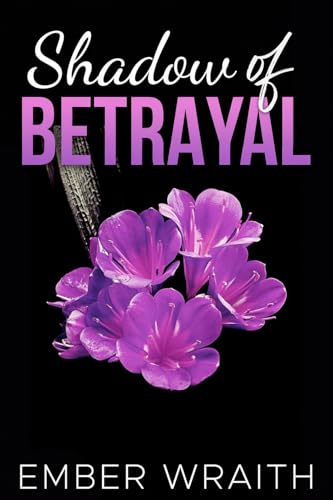 Shadows Of Betrayal: Survival Is a Game He Refuses to Lose by Ember ...