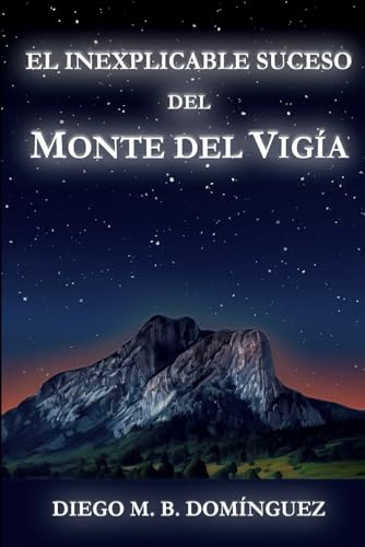 El inexplicable suceso del Monte del Vigía: Una inquietante historia en la que nada es lo que parece