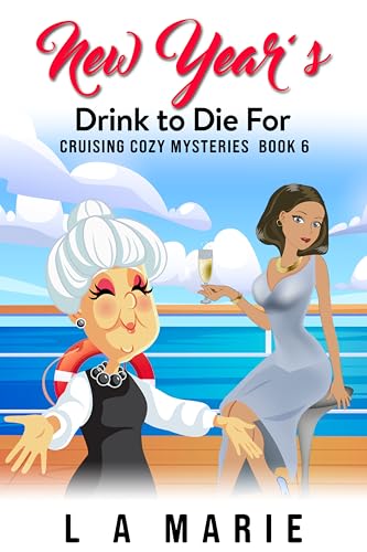 New Year's Drink to Die For: Cruising Cozy Mysteries Book 6
