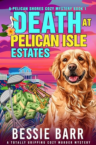 Death at Pelican Isle Estates: A Pelican Shores Cozy Mystery