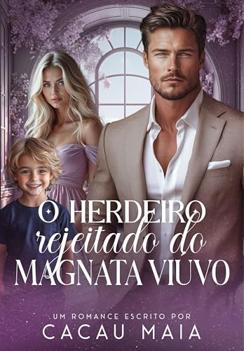 O HERDEIRO REJEITADO DO MAGNATA VIÚVO