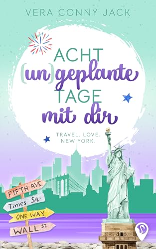 Acht (un)geplante Tage mit dir (Weltweit verliebt)