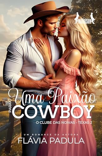 Uma Paixão para o Cowboy: O Clube das Noivas - Texas 2 (IRMÃOS MORRISON Livro 3)