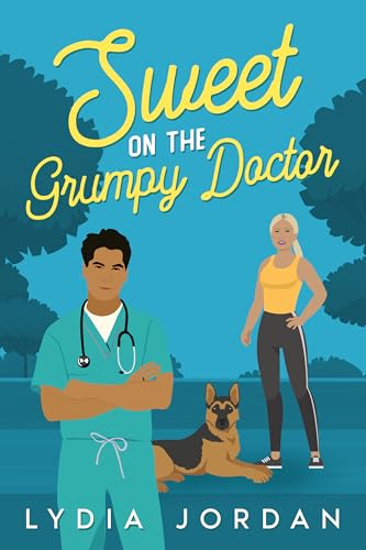Sweet on the Grumpy Doctor: A Small Town, Single Dad, Clean Romance