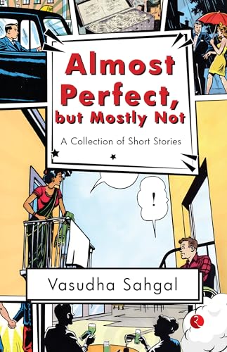 Almost Perfect, but Mostly Not : A Collection of Short Stories