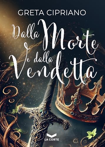 Dalla morte e dalla vendetta (Dal fuoco e dal ghiaccio Vol. 3)