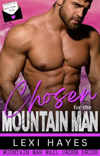 Chosen for the Mountain Man: Mountain Man Mail Order Bride Series