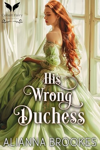 His Wrong Duchess: A Historical Regency Romance Novel