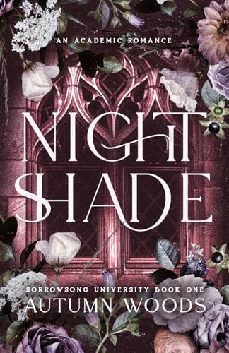 Nightshade: An Enemies to Lovers, Dark Academic Romance (Sorrowsong University)