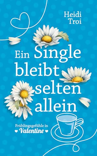 Ein Single bleibt selten allein: Frühlingsgefühle in Valentine | Sweet Valentine: Die romantische Serie geht weiter! (Sweet Valentine - Season 2)