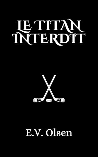 Le Titan Interdit: Une romance gay de hockey sombre (Série Hockey des Titans de North Shore t. 5)