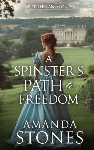 A Spinster's Path to Freedom: A Historical Regency Romance Book