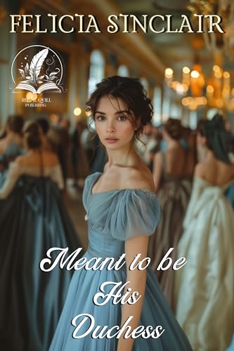 Meant to be His Duchess: A Historical Regency Romance Novel