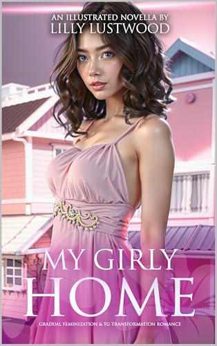My Girly Home: Gradual Feminization and Transgender Transformation Romance