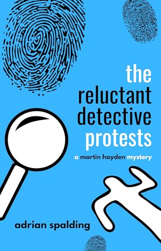 The Reluctant Detective Protests - A Humorous Crime Mystery