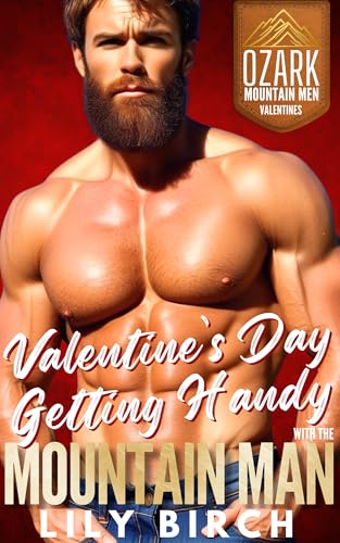 Valentine's Day Getting Handy With The Mountain Man