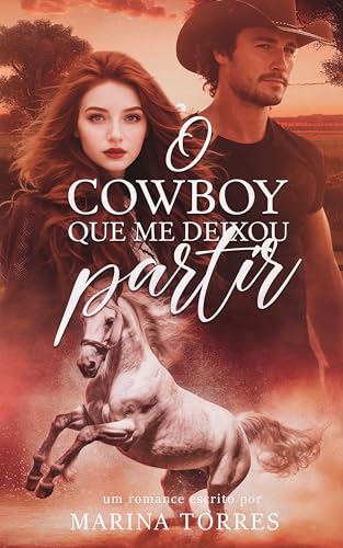 O Cowboy que me Deixou Partir (Amores do Texas Livro 2)
