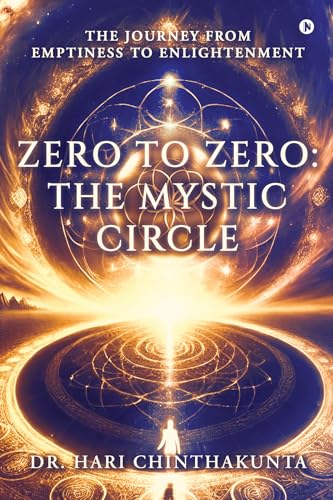 Zero to Zero : The Mystic Circle : The Journey from Emptiness to Enlightenment