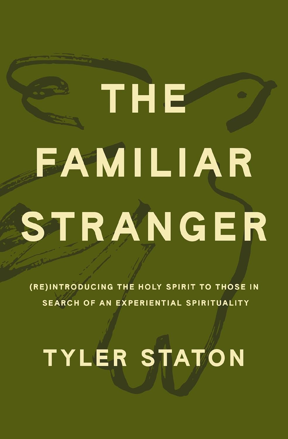The Familiar Stranger (Re)Introducing the Holy Spirit to Those in Search of an Experiential