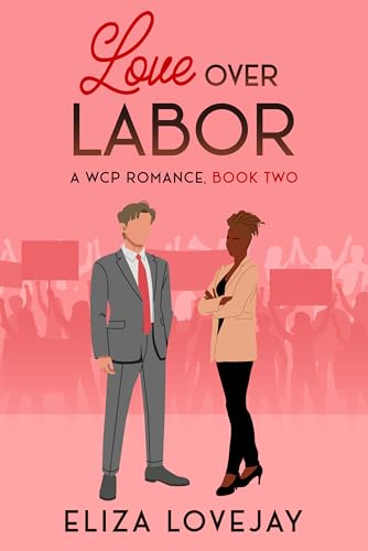 Love Over Labor : A WCP Romance, Book Two