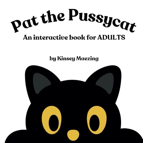 Pat the Pussycat: An Interactive Book for ADULTS