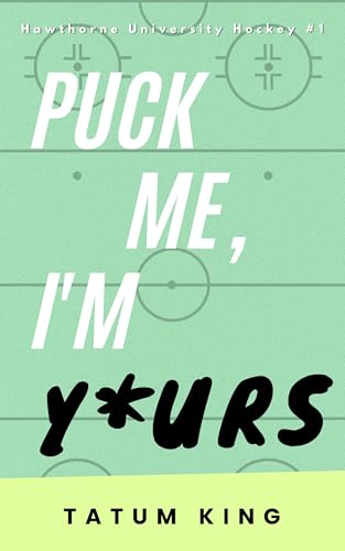Puck Me, I'm Yours: A College Hockey Romance Standalone