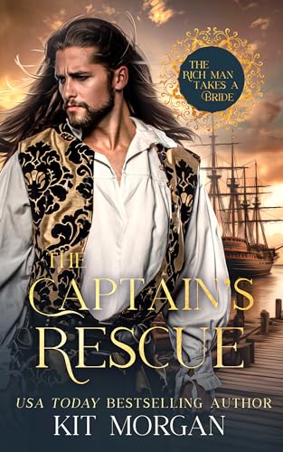 The Captain's Rescue: The Rich Man Takes a Bride, #6