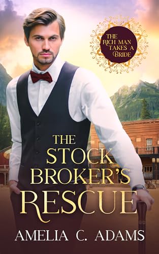 The Stock Broker's Rescue: The Rich Man Takes a Bride, #9