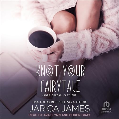 Knot Your Fairytale (Jaded Omegas)
