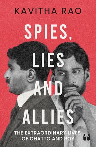 Spies, Lies and Allies: The Extraordinary Lives of Chatto and Roy