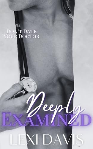 Deeply Examined Book 3: A Dark Medical Romance