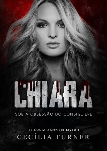 CHIARA: Sob a obsessão do consigliere (Trilogia Zampieri Livro 3)