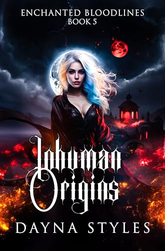 Inhuman Origins: Enchanted Bloodlines Book 5