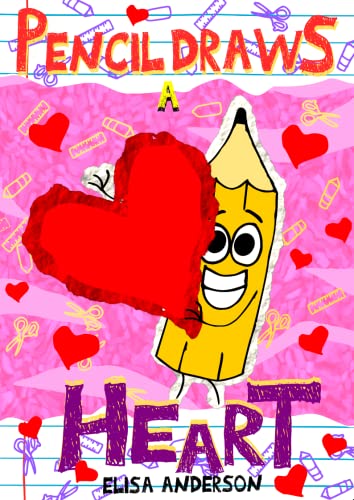 Pencil Draws A Heart : A funny valentine children's book for kids ages 6-8 and above