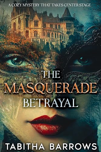 The Masquerade Betrayal: A Cozy Mystery that takes Center Stage