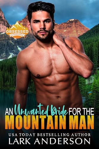 An Unwanted Bride for the Mountain Man: An Enemies to Lovers, Small Town Romance