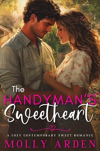 The Handyman’s Sweetheart: A Cozy Contemporary Sweet Romance