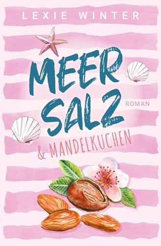 Meersalz & Mandelkuchen (Meersalz und Liebe 1)