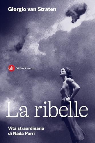 La ribelle: Vita straordinaria di Nada Parri