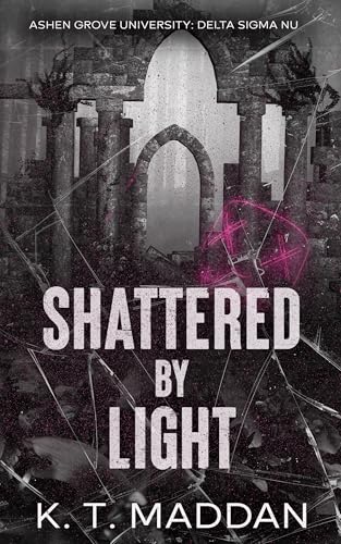 Shattered By Light: Delta Sigma Nu Book Two