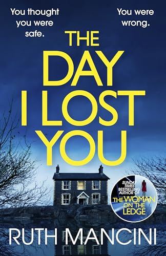 The Day I Lost You: The gripping new thriller from the bestselling author of The Woman on the Ledge