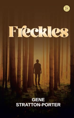 Freckles by Gene Stratton-Porter | Goodreads