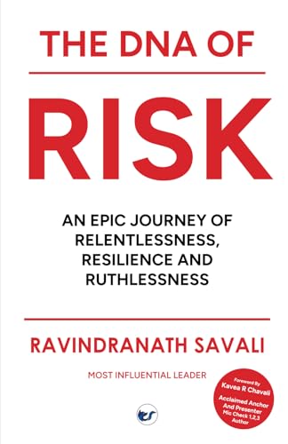 THE DNA OF RISK: An Epic Journey of Relentlessness, Resilience and Ruthlessness