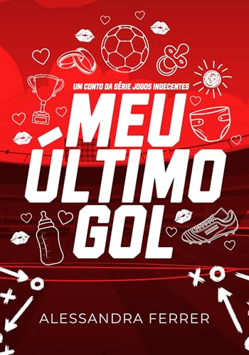 MEU ÚLTIMO GOL: Um conto da série Jogos Indecentes