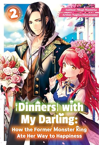 Dinners with My Darling: How the Former Monster King Ate Her Way to Happiness Vol.2
