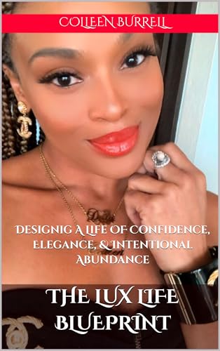 The Luxe Life Blueprint: Designing A Life OF Confidence, Elegance ...